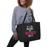 If I Go Missing the Witches Did It Large organic tote bag
