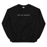 Wise But Paranoid Sweatshirt