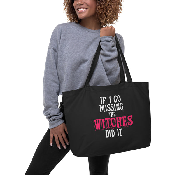 If I Go Missing the Witches Did It Large organic tote bag